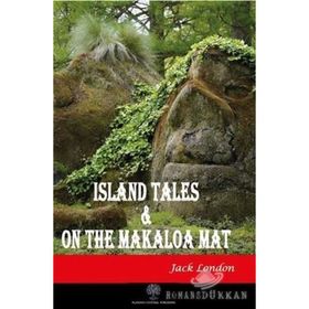 Island Tales and On the Makaloa Mat / Jack London