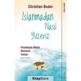 Islanmadan Nasıl Yüzeriz - Felsefeyle Mutlu Olmanın Yolları / Christian Buder