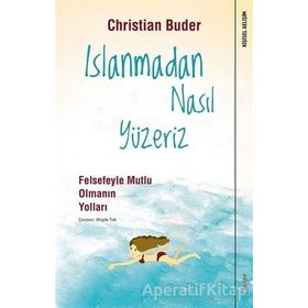 Islanmadan Nasıl Yüzeriz - Felsefeyle Mutlu Olmanın Yolları / Christian Buder