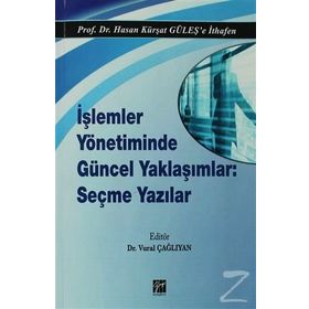 İşlemler Yönetiminde Güncel Yaklaşımlar Seçme Yazılar - Hasan Kürşat Güleş