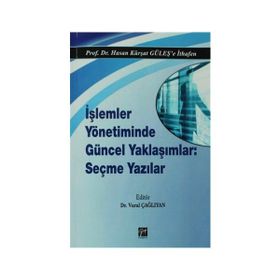 İşlemler Yönetiminde Güncel Yaklaşımlar Seçme Yazılar - Hasan Kürşat Güleş