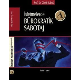 İŞLEMLERDE BÜROKRATİK SABOTAJ - GÖNÜL BUDAK