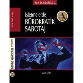 İŞLEMLERDE BÜROKRATİK SABOTAJ - GÖNÜL BUDAK