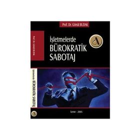 İŞLEMLERDE BÜROKRATİK SABOTAJ - GÖNÜL BUDAK