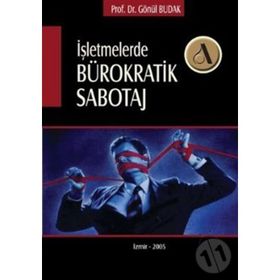 İŞLEMLERDE BÜROKRATİK SABOTAJ - GÖNÜL BUDAK