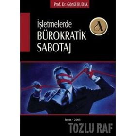 İŞLEMLERDE BÜROKRATİK SABOTAJ - GÖNÜL BUDAK