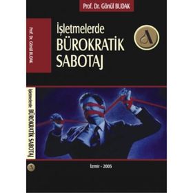 İŞLEMLERDE BÜROKRATİK SABOTAJ - GÖNÜL BUDAK