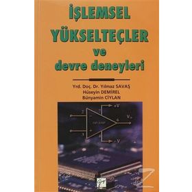 İşlemsel Yükselteçler ve Devre Deneyleri - Hüseyin Demirel Bünyamin Ciylan Yılmaz Savaş