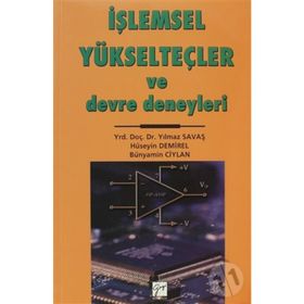 İşlemsel Yükselteçler ve Devre Deneyleri - Hüseyin Demirel Bünyamin Ciylan Yılmaz Savaş