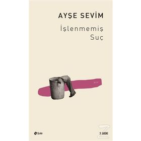 İŞLENMEMIŞ SUÇ - AYŞE SEVIM