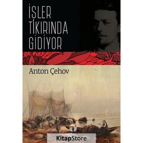 İşler Tıkırında Gidiyor / Anton Çehov