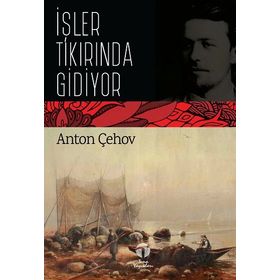 İşler Tıkırında Gidiyor / Anton Çehov