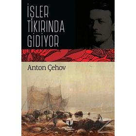 İşler Tıkırında Gidiyor / Anton Çehov
