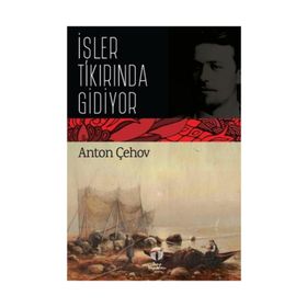 İşler Tıkırında Gidiyor / Anton Çehov