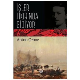 İşler Tıkırında Gidiyor / Anton Çehov