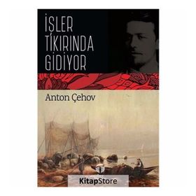İşler Tıkırında Gidiyor / Anton Çehov