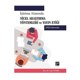 İşletme Alanında Nicel Araştırma Yöntemleri Ve Yayın Etiği - Ayşe Yıldız