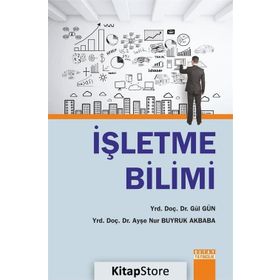 İşletme Bilimi - Gül Gün Yrd. Doç. Dr. Gül Gün Ayşe Akbaba