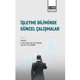 İşletme Biliminde Güncel Çalışmalar Eğitim Yayınevi