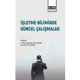 İşletme Biliminde Güncel Çalışmalar Eğitim Yayınevi