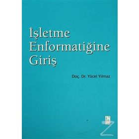 İŞLETME ENFORMATİĞİNE GİRİŞ - YÜCEL YILMAZ