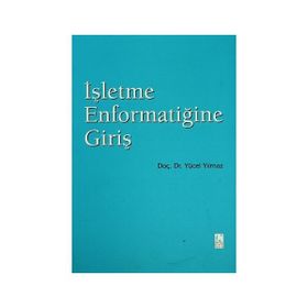İŞLETME ENFORMATİĞİNE GİRİŞ - YÜCEL YILMAZ