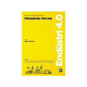 İşletme Fonksiyonları ile Dönüşümün Yeni Adı - Endüstri 4.0 - Zafer Aykanat