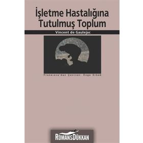 İŞLETME HASTALIĞINA TUTULMUŞ TOPLUM - VINCENT DE GAULEJAC