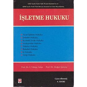 İŞLETME HUKUKU - İ. YILMAZ ASLAN;DOĞAN ŞENYÜZ