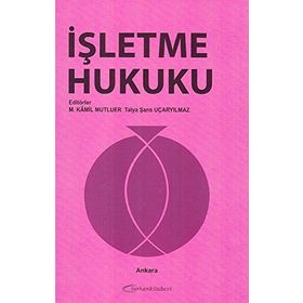 İŞLETME HUKUKU - İ. YILMAZ ASLAN;DOĞAN ŞENYÜZ