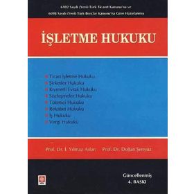 İŞLETME HUKUKU - İ. YILMAZ ASLAN;DOĞAN ŞENYÜZ