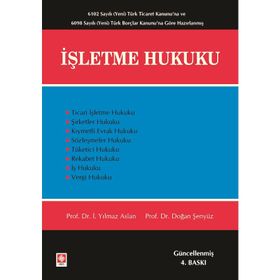 İŞLETME HUKUKU - İ. YILMAZ ASLAN;DOĞAN ŞENYÜZ