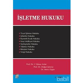 İŞLETME HUKUKU - İ. YILMAZ ASLAN;DOĞAN ŞENYÜZ
