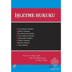 İŞLETME HUKUKU - İ. YILMAZ ASLAN;DOĞAN ŞENYÜZ