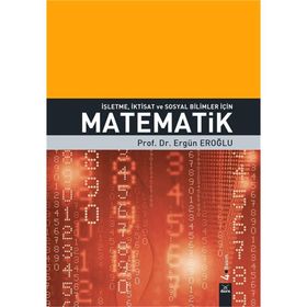 İşletme, İktisat ve Sosyal Bilimler İçin Matematik - Ergün Eroğlu