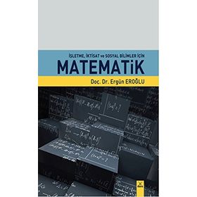 İşletme, İktisat ve Sosyal Bilimler İçin Matematik - Ergün Eroğlu