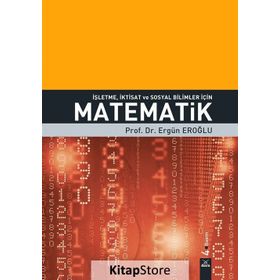 İşletme, İktisat ve Sosyal Bilimler İçin Matematik - Ergün Eroğlu