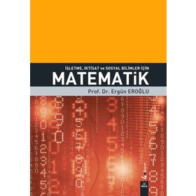 İşletme, İktisat ve Sosyal Bilimler İçin Matematik - Ergün Eroğlu