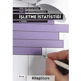 İŞLETME İSTATİSTİĞİ - ŞEVKİNAZ GÜMÜŞOĞLU;HÜLYA H. TÜTEK