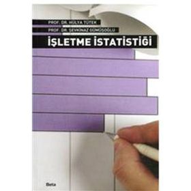 İŞLETME İSTATİSTİĞİ - ŞEVKİNAZ GÜMÜŞOĞLU;HÜLYA H. TÜTEK