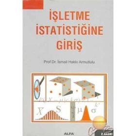 İŞLETME İSTATİSTİĞİNE GİRİŞ - İSMAİL HAKKI ARMUTLULU