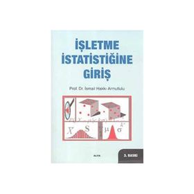 İŞLETME İSTATİSTİĞİNE GİRİŞ - İSMAİL HAKKI ARMUTLULU