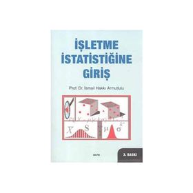 İŞLETME İSTATİSTİĞİNE GİRİŞ - İSMAİL HAKKI ARMUTLULU