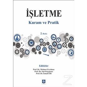 İşletme - Kuram ve Pratik - İsmail Efil Mehmet Eryılmaz Sait Yüksel Kaygusuz