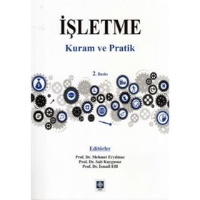 İşletme - Kuram ve Pratik - İsmail Efil Mehmet Eryılmaz Sait Yüksel Kaygusuz