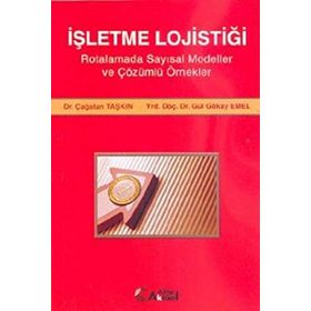İŞLETME LOJİSTİĞİ - ÇAĞATAN TAŞKIN; GÜL GÖKAY EMEL