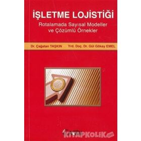 İŞLETME LOJİSTİĞİ - ÇAĞATAN TAŞKIN; GÜL GÖKAY EMEL