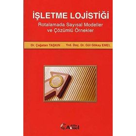 İŞLETME LOJİSTİĞİ - ÇAĞATAN TAŞKIN; GÜL GÖKAY EMEL