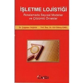 İŞLETME LOJİSTİĞİ - ÇAĞATAN TAŞKIN; GÜL GÖKAY EMEL