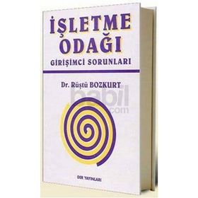 İŞLETME ODAĞI GİRİŞİMCİ SORUNLARI - RÜŞTÜ BOZKURT